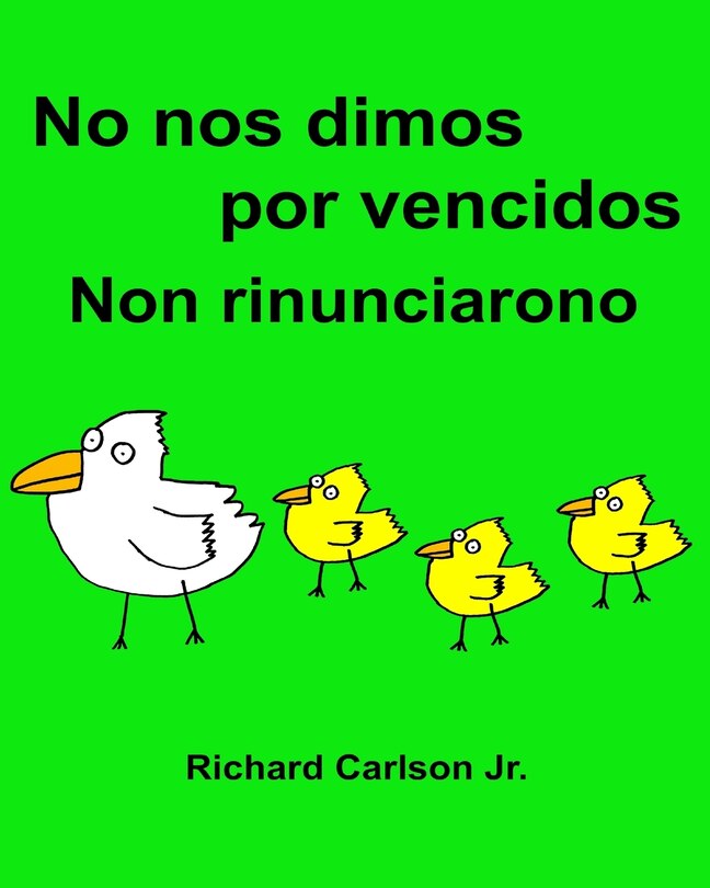 No nos dimos por vencidos Non rinunciarono: Libro infantil ilustrado Español (España)-Italiano (Edición bilingüe) (www.rich.center)