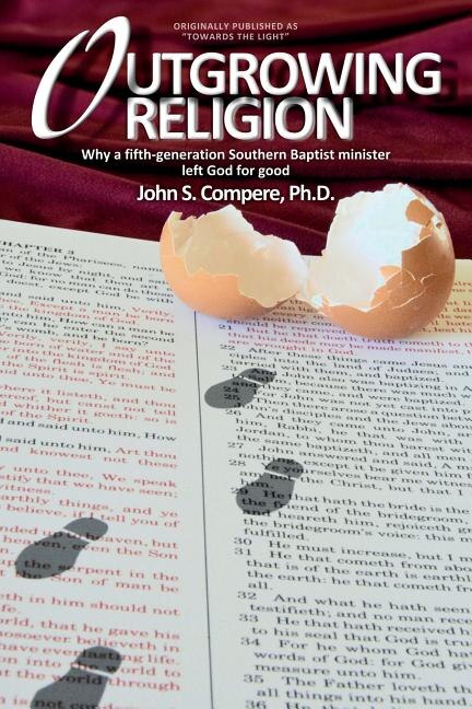 Outgrowing Religion: Why a fifth-generation Southern Baptist minister left God for good