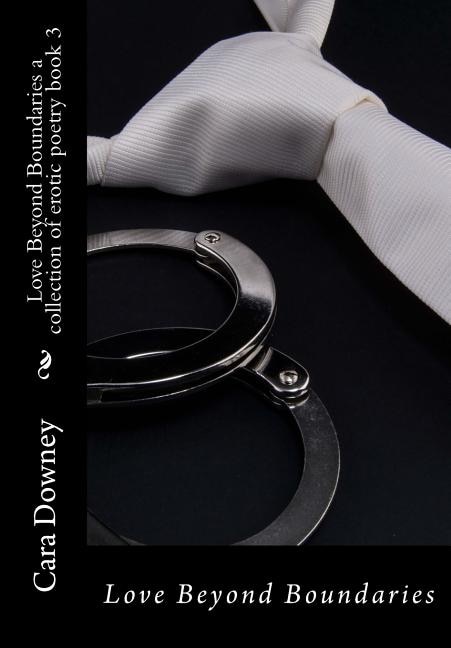 Love Beyond Boundaries: A Collection Of Erotic Poetry