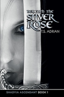 Front cover_Beneath the Silver Rose Book 1 Shadyia Ascendant