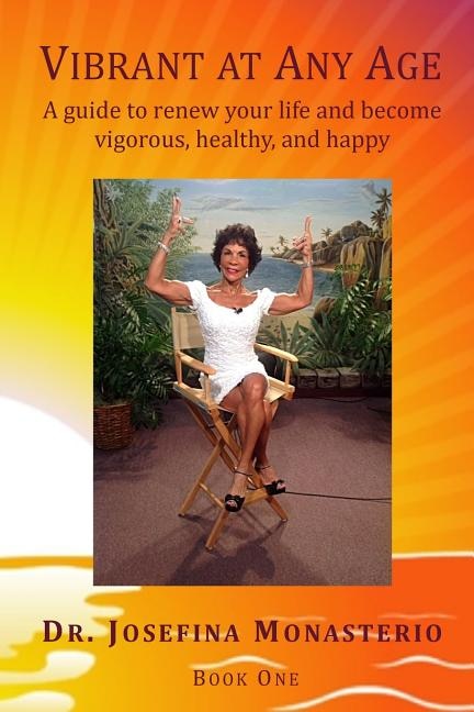 Vibrant at Any Age: A guide to renew your life and become vigorous, healthy, and happy