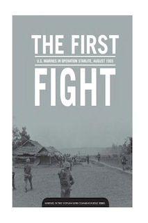 THE FIRST FIGHT U.S. MARINES in OPERATION STARLITE AUGUST 1965