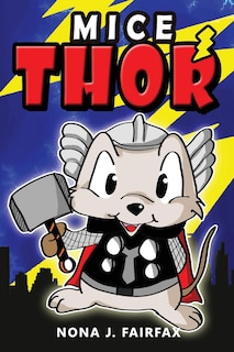 Mice Thor: Super Hero Series: Mouse, Mice, Children's Books, Kids Books, Bedtime Stories For Kids, Kids Fantasy Book (Animal Super Hero 5)