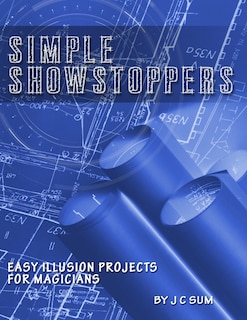 Simple Showstoppers: Easy Illusion Projects for Magicians