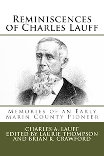 Reminiscences of Charles Lauff: Memories of an Early Marin County Pioneer