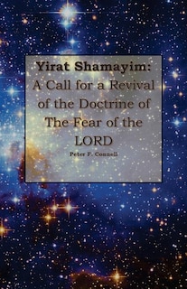 Yirat Shamayim: A Call for a Revival of the Doctrine of the Fear of the LORD