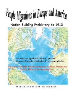 People Migrations in Europe and America: Nation Building Prehistory to 1913