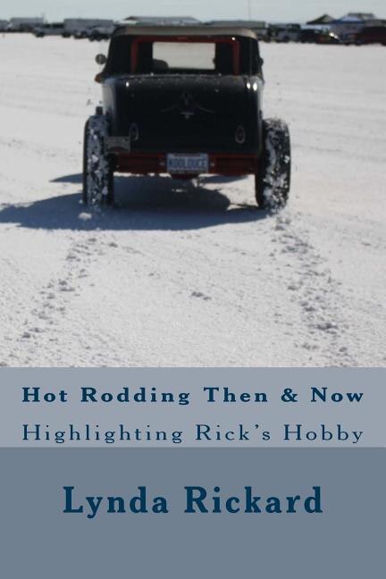 Hot Rodding Then & Now: Highlighting Rick's Hobby