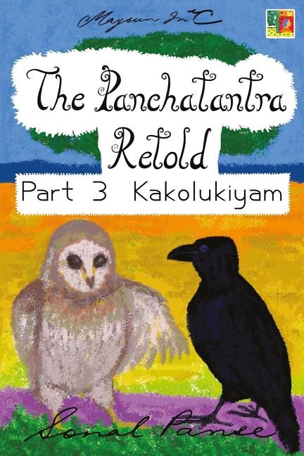 The Panchatantra Retold Part 3 Kakolukiyam