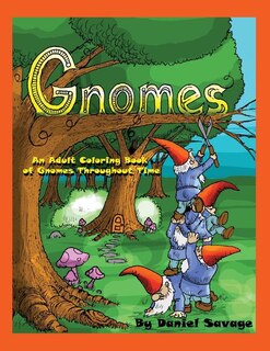 Gnomes: An Adult Coloring Book of Gnomes Throughout Time