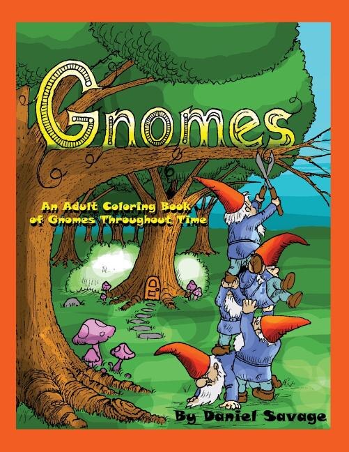 Gnomes: An Adult Coloring Book of Gnomes Throughout Time