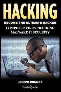 Hacking: Hacking for Beginners: Computer Virus, Cracking, Malware, IT Security