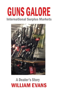 Guns Galore: International Surplus Markets - A Dealer's Story