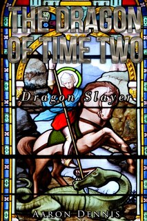The Dragon of Time Two: Dragon Slayer