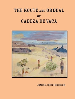 The Route and Ordeal of Cabeza de Vaca