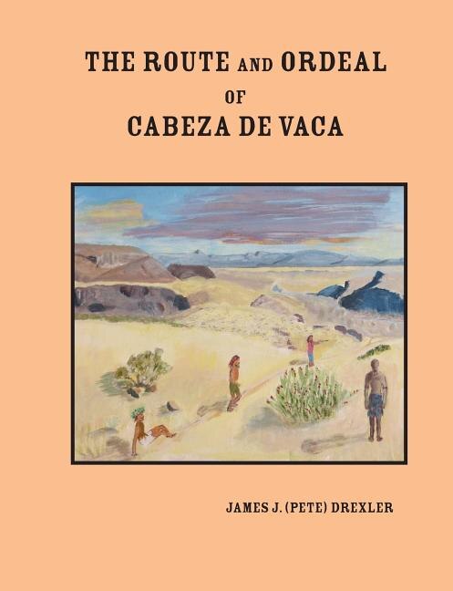 The Route and Ordeal of Cabeza de Vaca