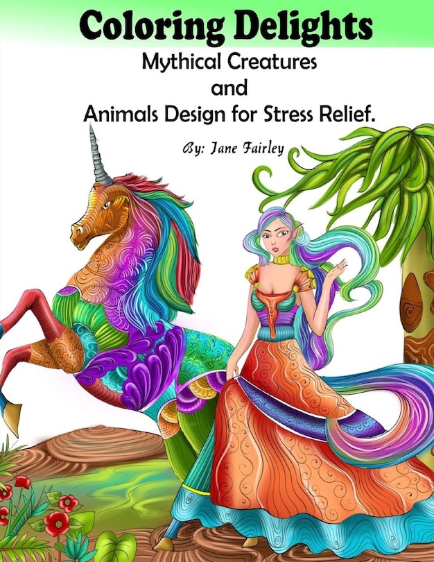 Front cover_Adult Coloring Delights Mythical Creatures and Animals Design for Stress Relief