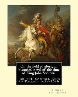 Couverture_On the field of glory; an historical novel of the time of King John Sobieski.