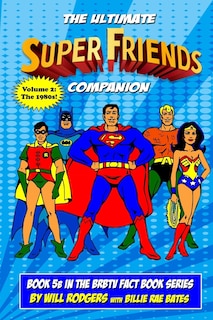 The Ultimate Super Friends Companion: Volume 2, The 1980s