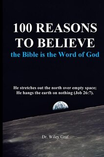 100 Reasons to Believe the Bible Is the Word of God