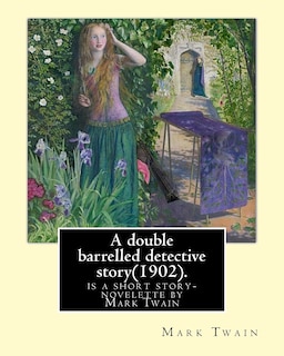 A double barrelled detective story(1902). By: Mark Twain, and illustrated By: Lucius Hitchcock(1868 - 1942): is a short story/novelette by Mark Twain (Samuel Clemens), in which Sherlock Holmes finds himself in the American west.