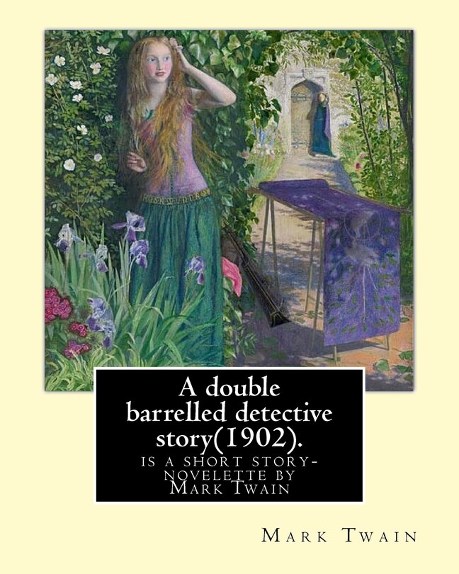 A double barrelled detective story(1902). By: Mark Twain, and illustrated By: Lucius Hitchcock(1868 - 1942): is a short story/novelette by Mark Twain (Samuel Clemens), in which Sherlock Holmes finds himself in the American west.