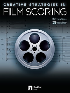 Front cover_Creative Strategies in Film Scoring - Audio and Video Access Included