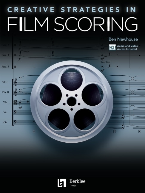 Front cover_Creative Strategies in Film Scoring - Audio and Video Access Included