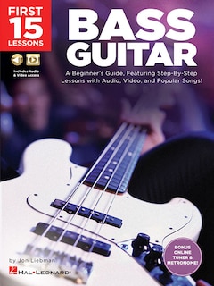 Couverture_First 15 Lessons - Bass Guitar A Beginner's Guide, Featuring Step-By-Step Lessons with Audio, Video, and Popular Songs! Book/Online Media