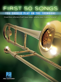 Couverture_First 50 Songs You Should Play On The Trombone