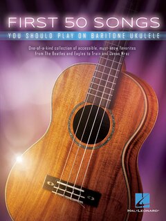 Front cover_First 50 Songs You Should Play On Baritone Ukulele