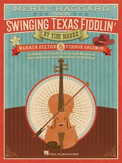 Merle Haggard Presents Swinging Texas Fiddlin': A Study Of Traditional And Modern Breakdown And Hoedown Fiddling
