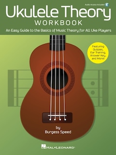 Ukulele Theory Workbook: An Easy Guide To The Basics Of Music Theory For All Uke Players With Audio Access Included: An Easy Guide To The Basics Of Music Theory For All Uke Players