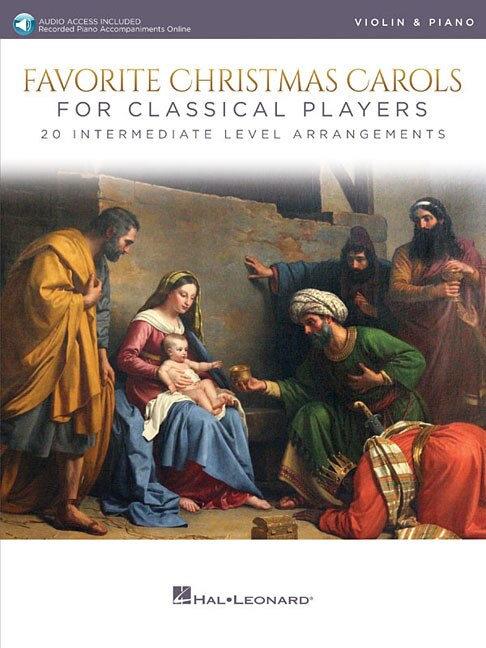 Favorite Christmas Carols For Classical Players - Violin And Piano: 20 Intermediate Level Arrangements