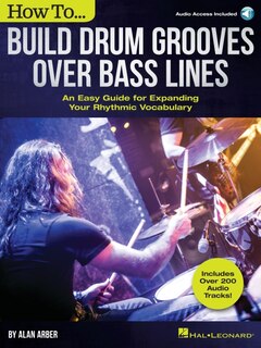 Front cover_How to Build Drum Grooves Over Bass Lines: An Easy Guide for Expanding Your Rhythmic Vocabulary