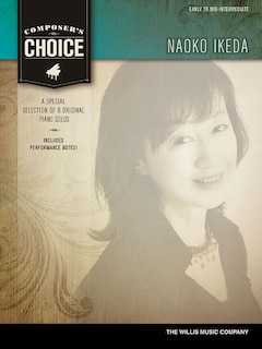 Composer's Choice - Naoko Ikeda: 8 Original Early To Mid-intermediate Level Piano Solos