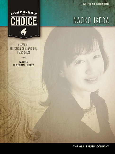 Composer's Choice - Naoko Ikeda: 8 Original Early To Mid-intermediate Level Piano Solos