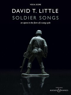 Soldier Songs: An Opera In The Form Of A Song Cycle