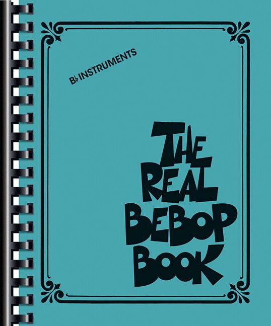 The Real Bebop Book: Bb Edition