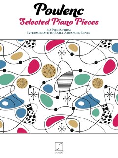 Poulenc: Selected Piano Pieces - 30 Pieces from Intermediate to Early Advanced Level