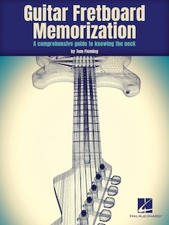 Couverture_Guitar Fretboard Memorization: A Comprehensive Guide to Knowing the Neck
