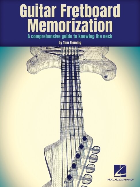 Couverture_Guitar Fretboard Memorization: A Comprehensive Guide to Knowing the Neck