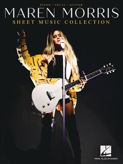 Maren Morris - Sheet Music Collection: Piano/vocal/guitar Arraangements Of 15 Songs