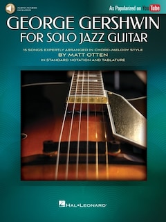 Front cover_George Gershwin For Solo Jazz Guitar: 15 Songs Expertly Arranged In Chord-melody Style By Matt Otten In Standard Notation And Tablature