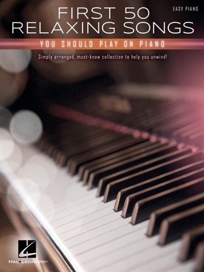 Front cover_First 50 Relaxing Songs You Should Play On Piano - Easy Piano Songbook