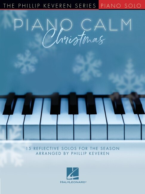 Front cover_Piano Calm Christmas - 15 Reflective Solos for the Season Arranged by Phillip Keveren for the Intermediate-Level Player