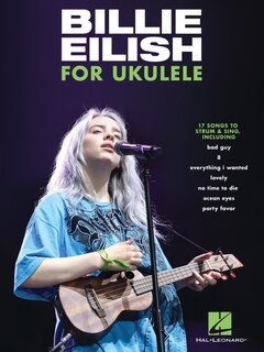 Front cover_Billie Eilish for Ukulele: 17 Songs to Strum & Sing