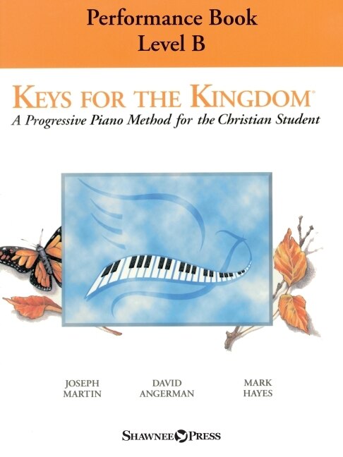 Keys For The Kingdom - Performance Book, Level B: A Progressive Piano Method For The Christian Student