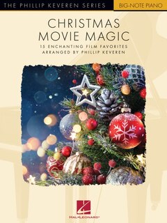 Couverture_Christmas Movie Magic - 15 Enchanting Film Favorites: Arranged by Phillip Keveren for Big-Note Piano with Lyrics