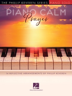 Couverture_Piano Calm: Prayer - 14 Reflective Arrangements by Phillip Keveren